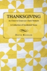 Thanksgiving : As Close to Grace as I Dare Venture: a Collection of Incidental Verse - eBook