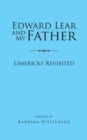 Edward Lear and My Father : Limericks Revisited - eBook