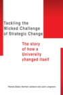 Tackling the Wicked Challenge of Strategic Change : The Story of How a University Changed Itself - eBook