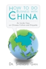 How to Do Business with China : An Inside View on Chinese Culture and Etiquette - eBook