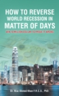 How to Reverse World Recession in Matter of Days : Win 10 Million Dollar to Prove It Wrong - eBook