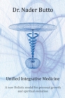 Unified Integrative Medicine : A New Holistic Model for Personal Growth and Spiritual Evolution - eBook
