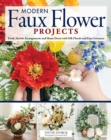 Stylish Artificial Flower Projects : Arrangements and Crafts Using Plastic, Paper, and Silk Flowers - Book