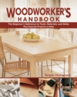 Woodworker's Handbook : The Beginner's Reference to Tools, Materials, and Skills, Plus Essential Projects to Make - Book