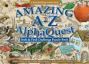 Amazing A-Z AlphaQuest Seek & Find Challenge Puzzle Book : Discover Over 2,500 Brilliantly Illustrated Objects! - Book