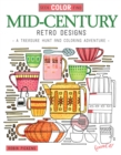 Seek, Color, Find Mid-Century Retro Designs : A Treasure Hunt and Coloring Adventure - Book