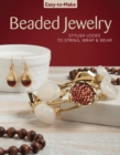 Easy-to-Make Beaded Jewelry : Stylish Looks to String, Wrap & Wear - Book