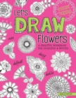 Let's Draw Flowers : A Creative Workbook for Doodling and Beyond - Book