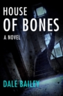 House of Bones : A Novel - eBook