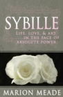 Sybille : Life, Love, & Art in the Face of Absolute Power - eBook