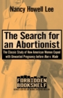 The Search for an Abortionist : The Classic Study of How American Women Coped with Unwanted Pregnancy before Roe v. Wade - eBook