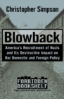 Blowback : America's Recruitment of Nazis and Its Destructive Impact on Our Domestic and Foreign Policy - eBook