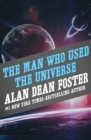 The Man Who Used the Universe - eBook