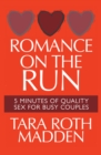 Romance on the Run : 5 Minutes of Quality Sex for Busy Couples - eBook
