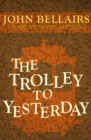 The Trolley to Yesterday - Book