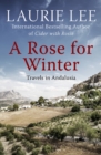 A Rose for Winter : Travels in Andalusia - eBook