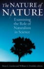 The Nature of Nature : Examining the Role of Naturalism in Science - eBook
