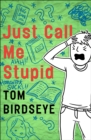 Just Call Me Stupid - eBook