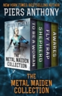 The Metal Maiden Collection : To Be a Woman, Shepherd, Fly Trap, and Awares - eBook