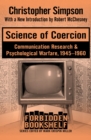 Science of Coercion : Communication Research & Psychological Warfare, 1945-1960 - eBook