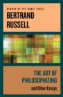 The Art of Philosophizing : And Other Essays - eBook