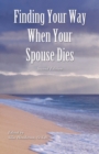 Finding Your Way When Your Spouse Dies - eBook