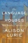 The Language of Houses : How Buildings Speak to Us - eBook