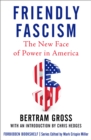 Friendly Fascism : The New Face of Power in America - eBook