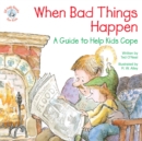 When Bad Things Happen : A Guide to Help Kids Cope - eBook