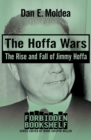 The Hoffa Wars : The Rise and Fall of Jimmy Hoffa - eBook