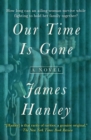 Our Time Is Gone : A Novel - eBook