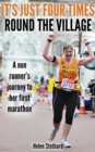 It's Just Four Times Round the Village (A Non Runners Journey to Her First Marathon) - eBook