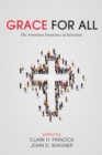 Grace for All : The Arminian Dynamics of Salvation - eBook