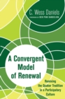 A Convergent Model of Renewal : Remixing the Quaker Tradition in a Participatory Culture - eBook