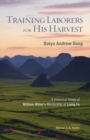 Training Laborers for His Harvest : A Historical Study of William Milne's Mentorship of Liang Fa - eBook