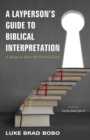 A Layperson's Guide to Biblical Interpretation : A Means to Know the Personal God - eBook