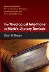 The Theological Intentions of Mark's Literary Devices : Markan Intercalations, Frames, Allusionary Repetitions, Narrative Surprises, and Three Types of Mirroring - eBook
