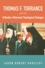 Thomas F. Torrance and the Orthodox-Reformed Theological Dialogue - eBook