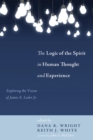 The Logic of the Spirit in Human Thought and Experience : Exploring the Vision of James E. Loder Jr. - eBook