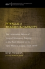 Pitfalls of Trained Incapacity : The Unintended Effects of Integral Missionary Training in the Basel Mission on Its Early Work in Ghana (1828-1840) - eBook
