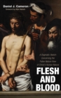 Flesh and Blood : A Dogmatic Sketch Concerning the Fallen Nature View of Christ's Human Nature - eBook