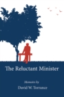 The Reluctant Minister : Memoirs by David W. Torrance - eBook
