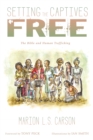 Setting the Captives Free : The Bible and Human Trafficking - eBook