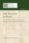 The Messiah of Peace : A Performance-Criticism Commentary on Mark's Passion-Resurrection Narrative - eBook