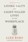 Living Salty and Light-filled Lives in the Workplace, Second Edition - eBook