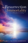 The Resurrection of Immortality : An Essay in Philosophical Eschatology - eBook