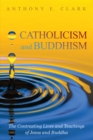 Catholicism and Buddhism : The Contrasting Lives and Teachings of Jesus and Buddha - eBook