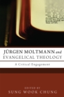 Jurgen Moltmann and Evangelical Theology : A Critical Engagement - eBook