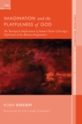 Imagination and the Playfulness of God : The Theological Implications of Samuel Taylor Coleridge's Definition of the Human Imagination - eBook