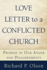 Love Letter to a Conflicted Church : Promise in Our Anger and Disagreements - eBook